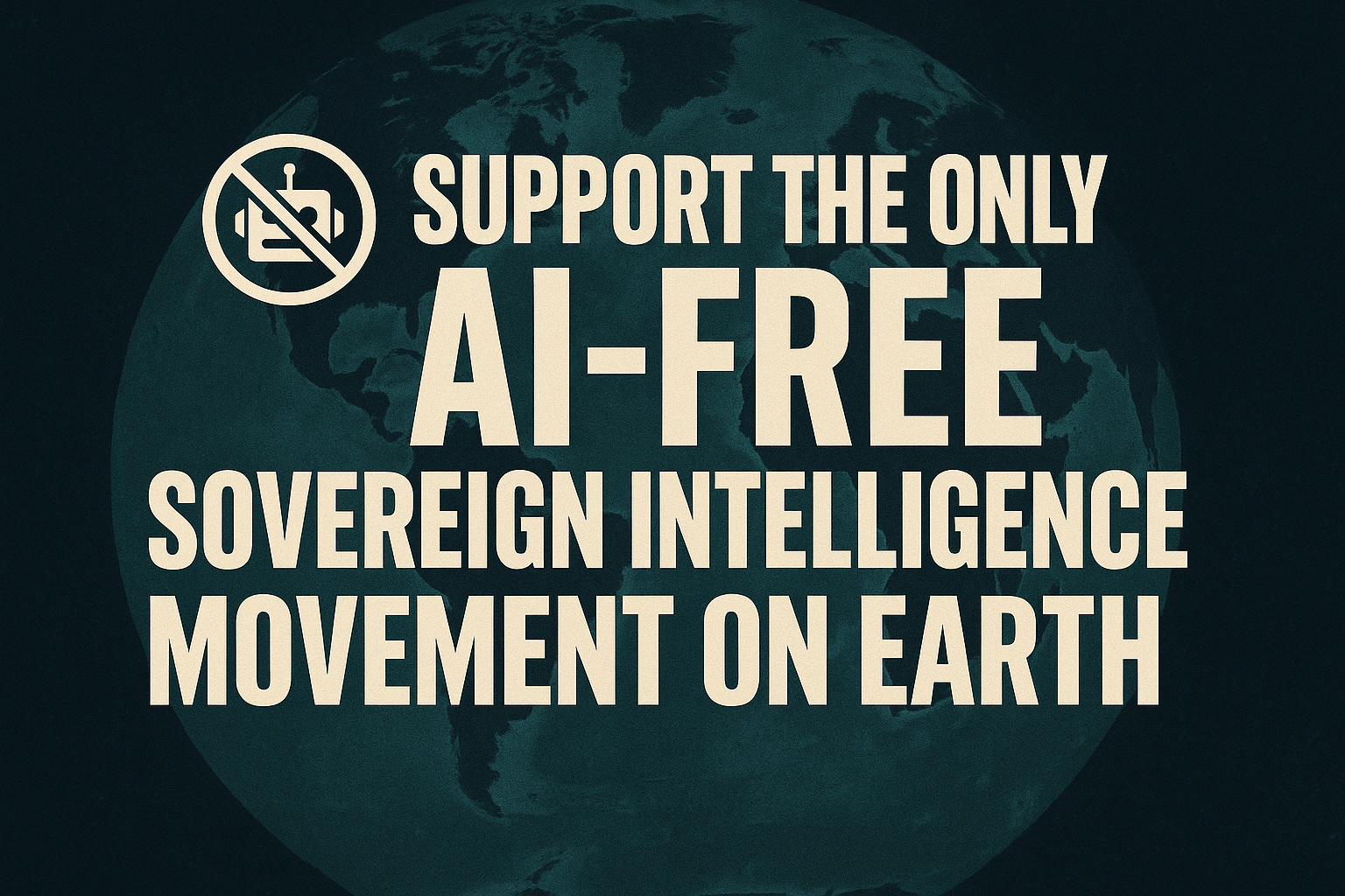 🚀 Support the Only AI-Free Sovereign Intelligence Movement on Earth